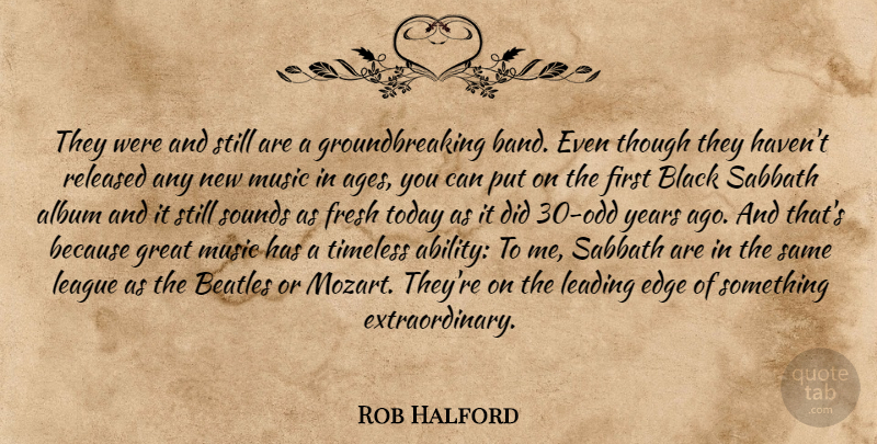 Rob Halford Quote About Years, League, Black: They Were And Still Are...