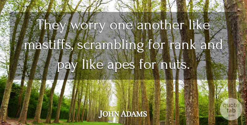 John Adams Quote About Nuts, Worry, Politics: They Worry One Another Like...