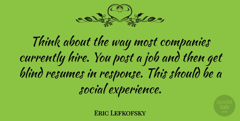 Eric Lefkofsky Quote About Jobs, Thinking, Way: Think About The Way Most...