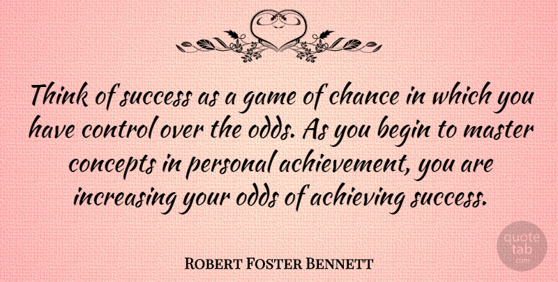 Robert Foster Bennett Quote About Success, Congratulations, Thinking: Think Of Success As A...
