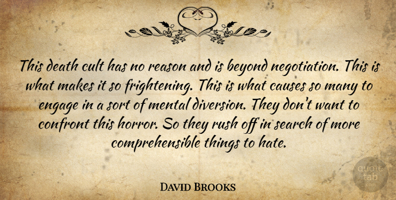 David Brooks Quote About Hate, Scary, Want: This Death Cult Has No...