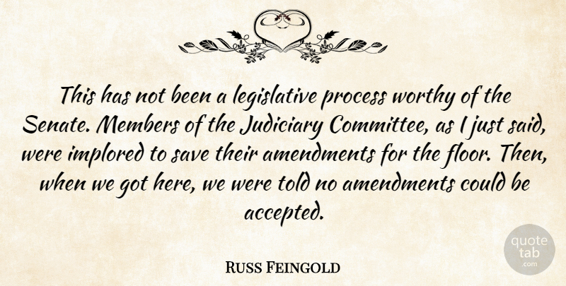 Russ Feingold Quote About Judiciary, Members, Save: This Has Not Been A...