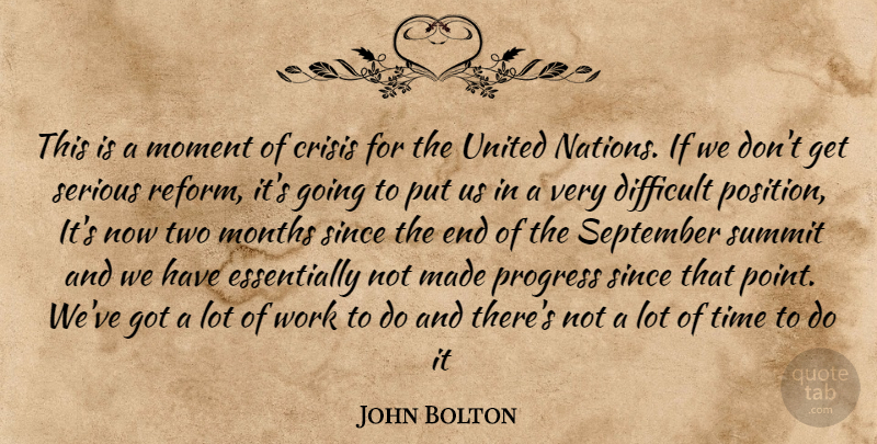 John Bolton Quote About Crisis, Difficult, Moment, Months, Progress: This Is A Moment Of...