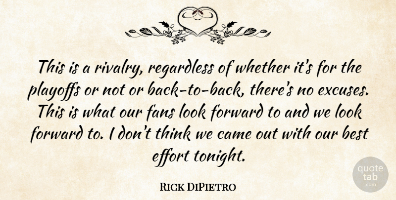 Rick DiPietro Quote About Best, Came, Effort, Fans, Forward: This Is A Rivalry Regardless...