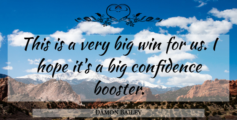 Damon Bailey Quote About Confidence, Hope, Win: This Is A Very Big...