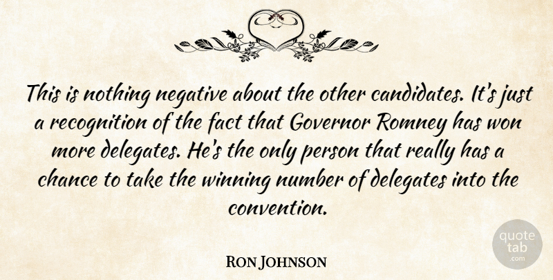 Ron Johnson Quote About Chance, Fact, Governor, Number, Romney: This Is Nothing Negative About...