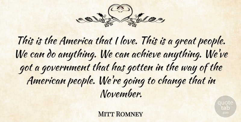 Mitt Romney Quote About Government, America, People: This Is The America That...