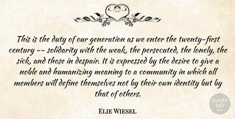 Elie Wiesel Quote About Century, Community, Define, Desire, Duty: This Is The Duty Of...