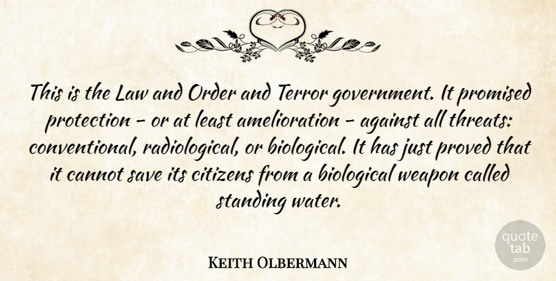 Keith Olbermann Quote About Against, Biological, Cannot, Citizens, Government: This Is The Law And...