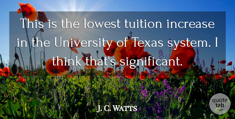 J. C. Watts Quote About Increase, Lowest, Texas, Tuition, University: This Is The Lowest Tuition...
