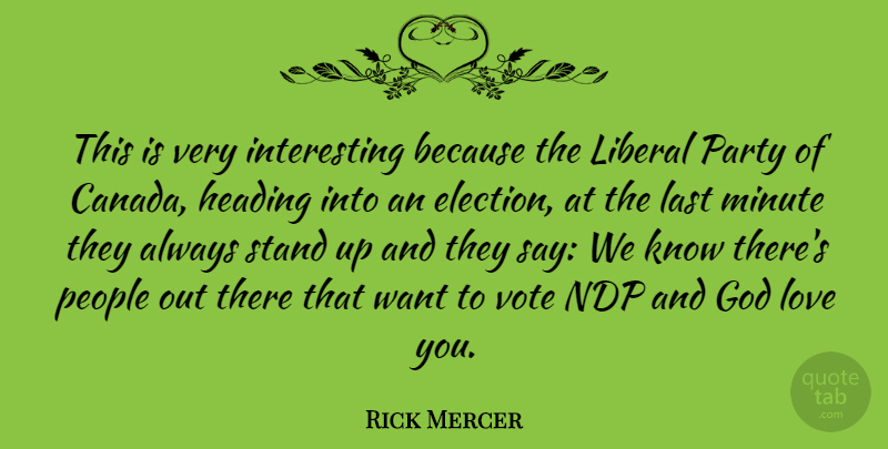 Rick Mercer Quote About God, Heading, Last, Liberal, Love: This Is Very Interesting Because...