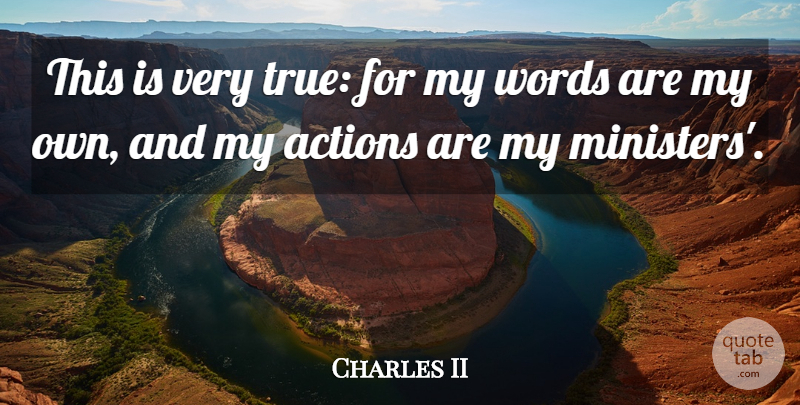 Charles II Quote About Actions, Words: This Is Very True For...
