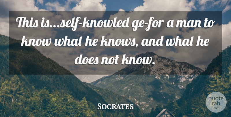 Socrates Quote About Men, Self, Doe: This Isself Knowled Ge For...