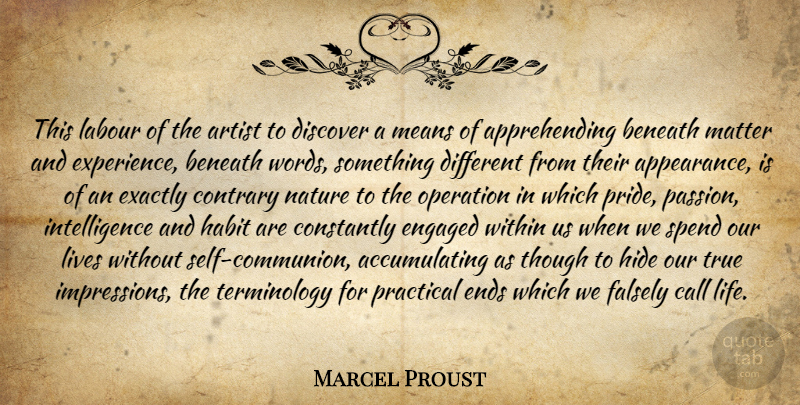 Marcel Proust Quote About Passion, Mean, Pride: This Labour Of The Artist...