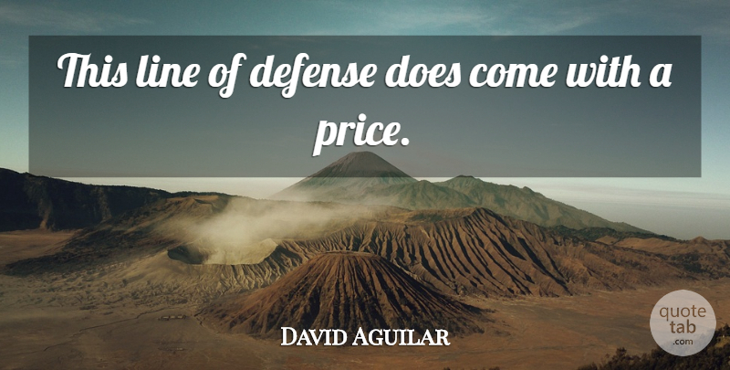 David Aguilar Quote About Defense, Line: This Line Of Defense Does...