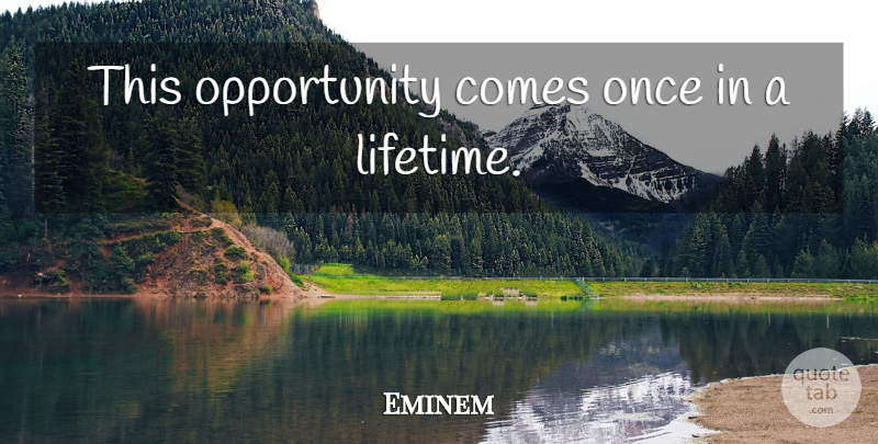 Eminem Quote About Rap, Opportunity, Hip Hop: This Opportunity Comes Once In...