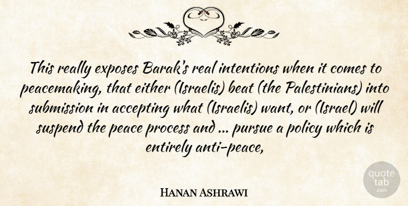 Hanan Ashrawi Quote About Accepting, Beat, Either, Entirely, Exposes: This Really Exposes Baraks Real...