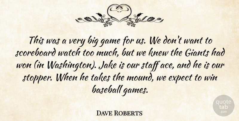 Dave Roberts Quote About Baseball, Expect, Game, Giants, Knew: This Was A Very Big...