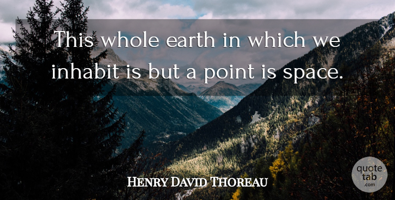 Henry David Thoreau Quote About Space, Earth, Whole: This Whole Earth In Which...