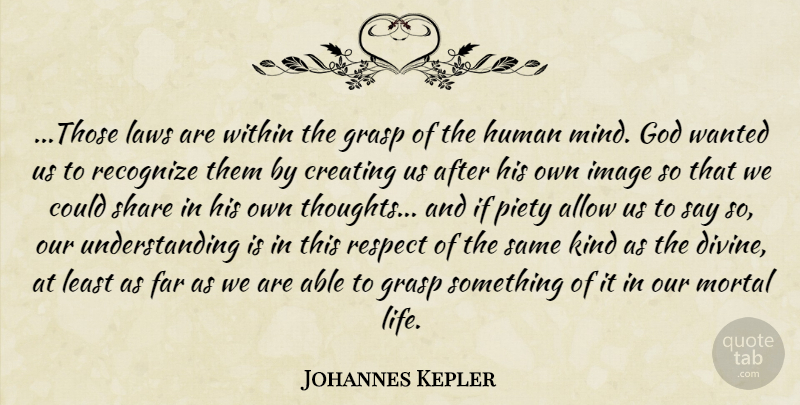 Johannes Kepler Quote About Law, Creating, Understanding: Those Laws Are Within The...