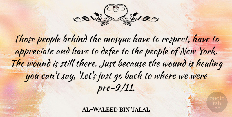 Al-Waleed bin Talal Quote About Behind, People, Respect, Wound: Those People Behind The Mosque...