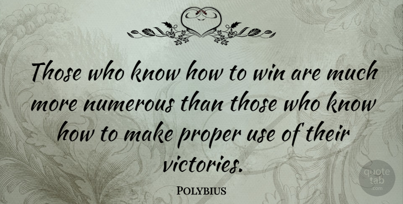 Polybius Quote About Sports, Wisdom, Winning: Those Who Know How To...