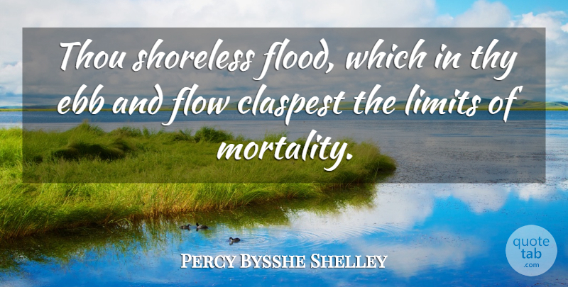 Percy Bysshe Shelley Quote About Time, Ebb And Flow, Limits: Thou Shoreless Flood Which In...