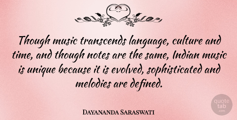 Dayananda Saraswati Quote About Indian, Melodies, Music, Notes, Though: Though Music Transcends Language Culture...