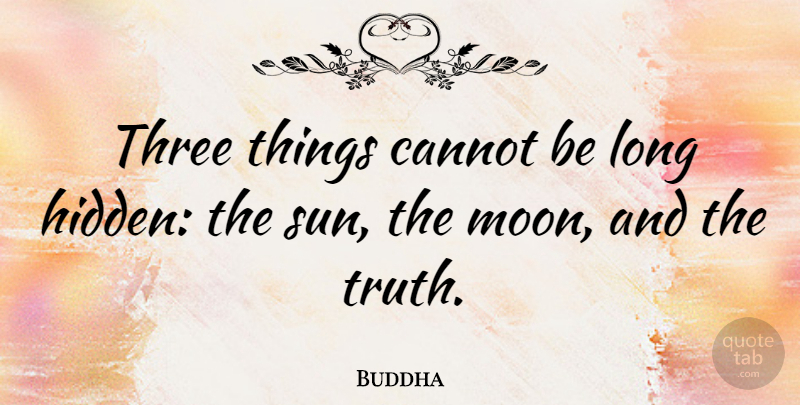 Buddha Quote About Cannot, Indian Leader, Three: Three Things Cannot Be Long...