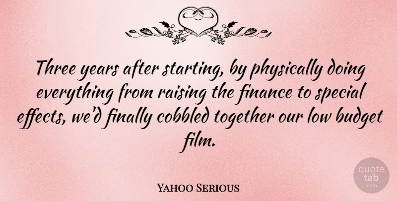 Yahoo Serious Quote About Years, Together, Special: Three Years After Starting By...