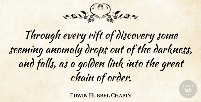 Edwin Hubbel Chapin Quote About Fall, Order, Ties: Through Every Rift Of Discovery...