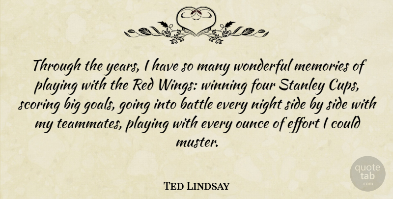 Ted Lindsay Quote About Memories, Winning, Night: Through The Years I Have...