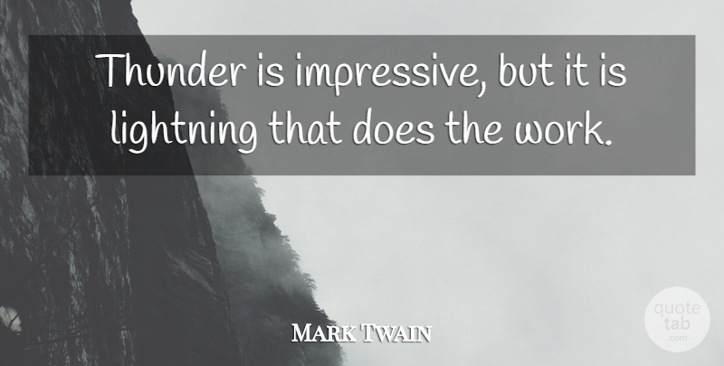 Mark Twain Quote About Lightning, Thunder: Thunder Is Impressive But It...