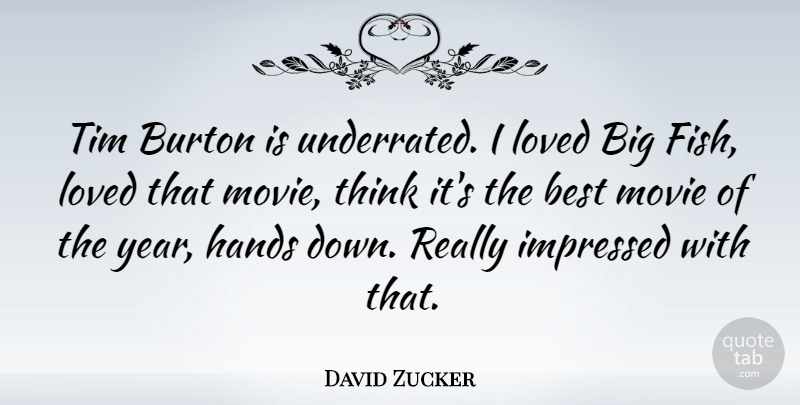 David Zucker Quote About Thinking, Hands, Years: Tim Burton Is Underrated I...