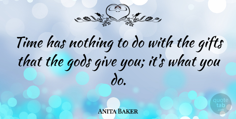 Anita Baker Quote About Giving: Time Has Nothing To Do...