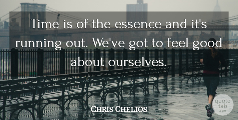 Chris Chelios Quote About Essence, Good, Running, Time: Time Is Of The Essence...