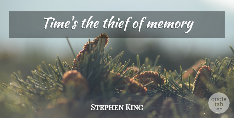 Stephen King Quote About Memories, Thieves, Deschain: Times The Thief Of Memory...
