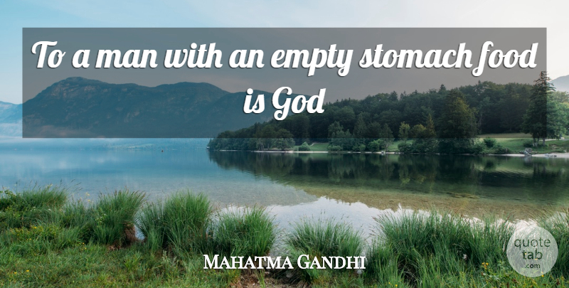 Mahatma Gandhi Quote About Men, Poverty, Empty: To A Man With An...