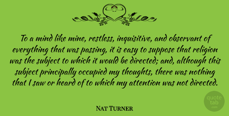 Nat Turner Quote About Mind, Would Be, Attention: To A Mind Like Mine...