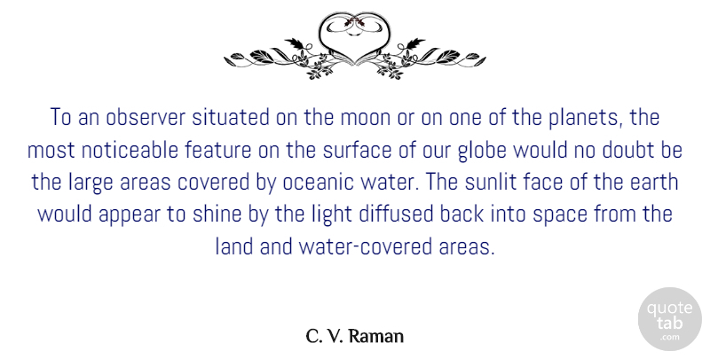 C. V. Raman Quote About Appear, Areas, Covered, Doubt, Earth: To An Observer Situated On...