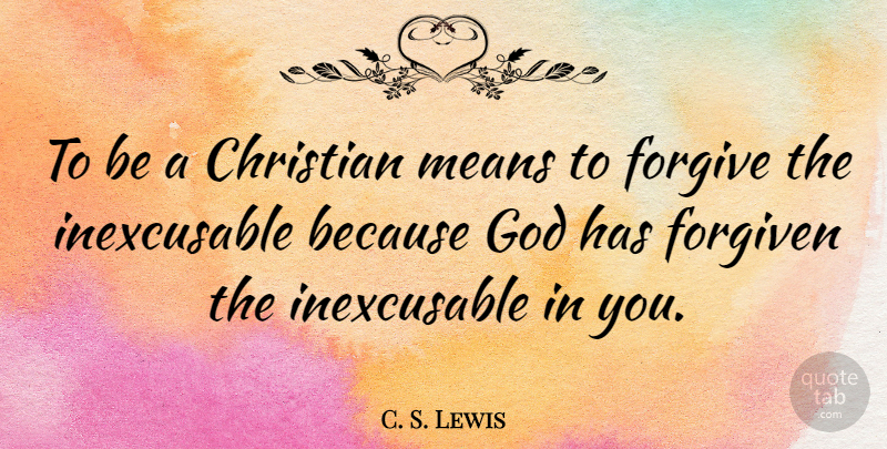 C. S. Lewis Quote About God, Forgiveness, Christian: To Be A Christian Means...