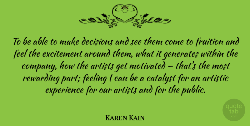 Karen Kain Quote About Artist, Decision, Feelings: To Be Able To Make...