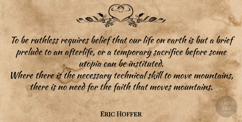 Eric Hoffer Quote About Moving, Sacrifice, Skills: To Be Ruthless Requires Belief...