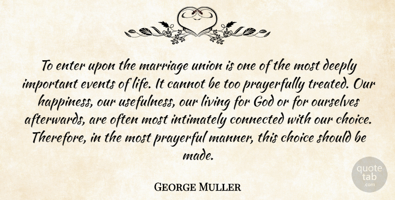 George Muller Quote About Cannot, Choice, Connected, Deeply, Enter: To Enter Upon The Marriage...