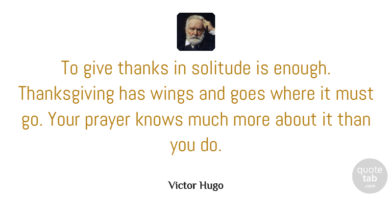 Victor Hugo Quote About Thanksgiving, Prayer, Wings: To Give Thanks In Solitude...