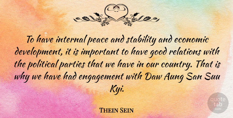 Thein Sein Quote About Economic, Engagement, Good, Internal, Parties: To Have Internal Peace And...