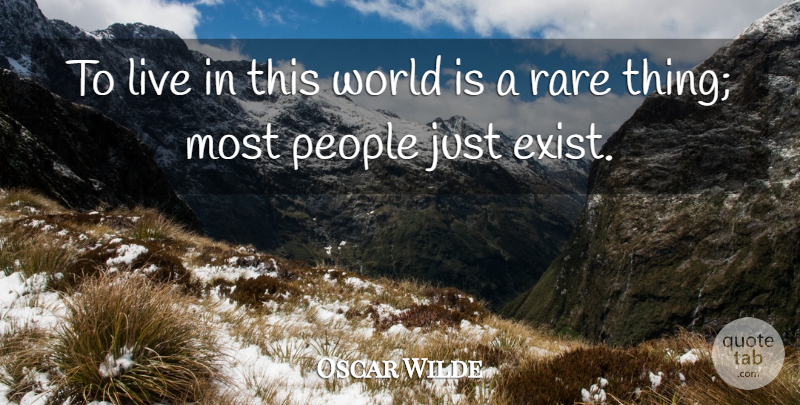 Oscar Wilde Quote About People, World, This World: To Live In This World...