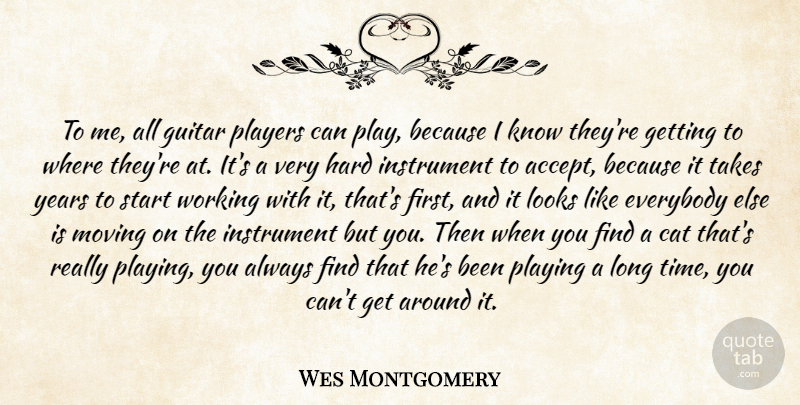 Wes Montgomery Quote About Moving, Cat, Player: To Me All Guitar Players...