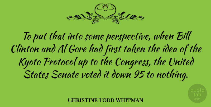 Christine Todd Whitman Quote About Taken, Kyoto Protocol, Ideas: To Put That Into Some...
