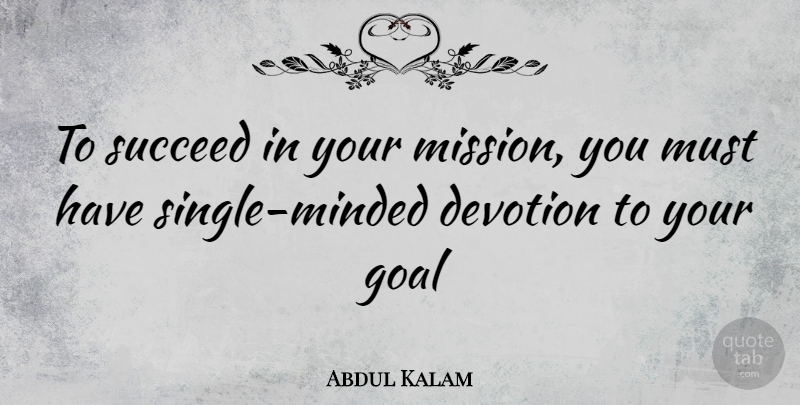 Abdul Kalam Quote About Goal, Succeed, Devotion: To Succeed In Your Mission...